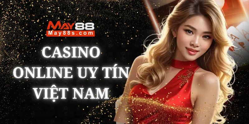 May88 - Nền tảng Casino Online Uy tín Việt Nam