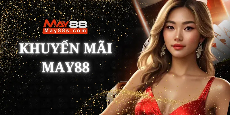 Khuyến Mãi May88 Cơn Lốc Ưu Đãi Cho Game Thủ