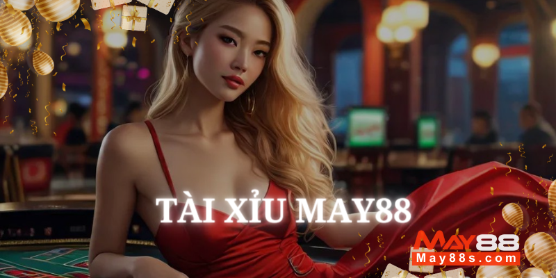 Giới thiệu Tài Xỉu May88 hấp dẫn